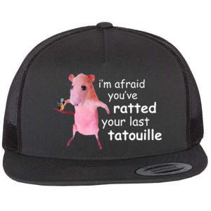 Im Afraid Youve Ratted Your Last Tatouille Funny Flat Bill Trucker Hat