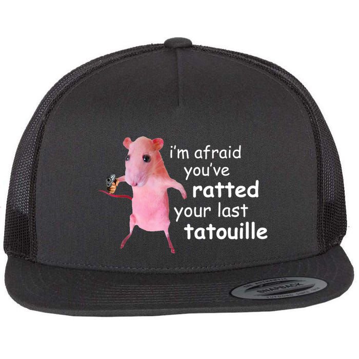 Im Afraid Youve Ratted Your Last Tatouille Funny Flat Bill Trucker Hat
