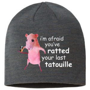 Im Afraid Youve Ratted Your Last Tatouille Funny Sustainable Beanie