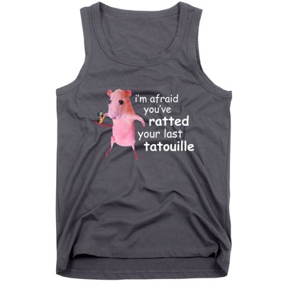 Im Afraid Youve Ratted Your Last Tatouille Funny Tank Top