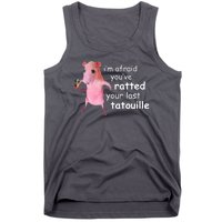 Im Afraid Youve Ratted Your Last Tatouille Funny Tank Top