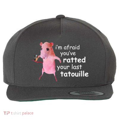 Im Afraid Youve Ratted Your Last Tatouille Funny Wool Snapback Cap
