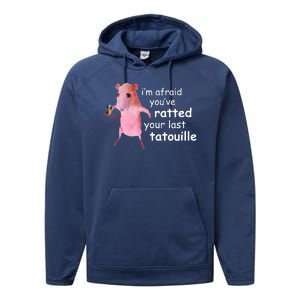 Im Afraid Youve Ratted Your Last Tatouille Funny Performance Fleece Hoodie