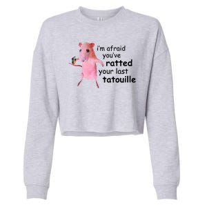 Im Afraid Youve Ratted Your Last Tatouille Funny Cropped Pullover Crew