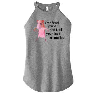 Im Afraid Youve Ratted Your Last Tatouille Funny Women's Perfect Tri Rocker Tank