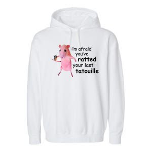 Im Afraid Youve Ratted Your Last Tatouille Funny Garment-Dyed Fleece Hoodie