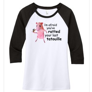 Im Afraid Youve Ratted Your Last Tatouille Funny Women's Tri-Blend 3/4-Sleeve Raglan Shirt