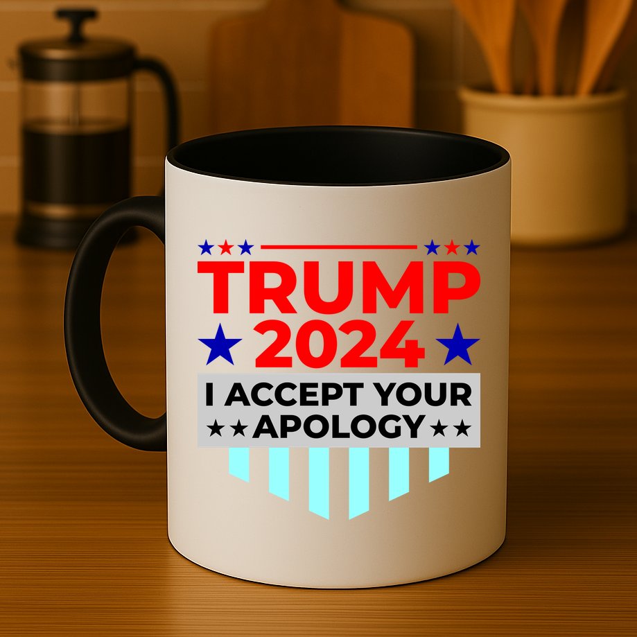 I Accept Your Apology 2024 Trump 2024 Mug