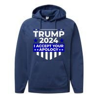 I Accept Your Apology 2024 Trump 2024 Performance Fleece Hoodie