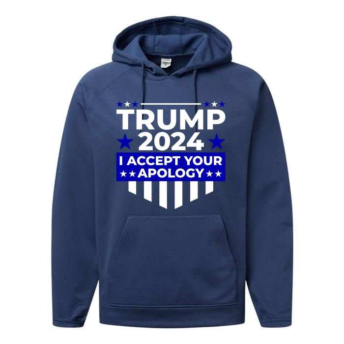 I Accept Your Apology 2024 Trump 2024 Performance Fleece Hoodie