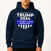 I Accept Your Apology 2024 Trump 2024 Hoodie