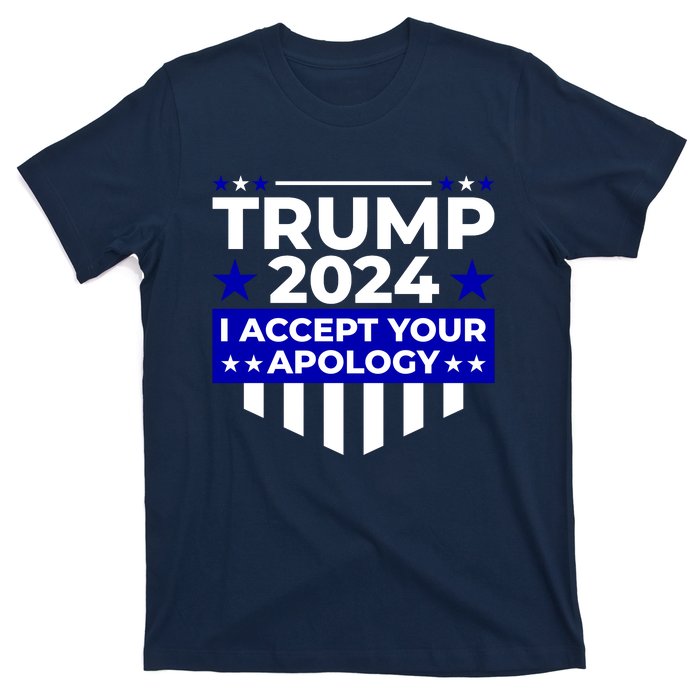 I Accept Your Apology 2024 Trump 2024 T-Shirt