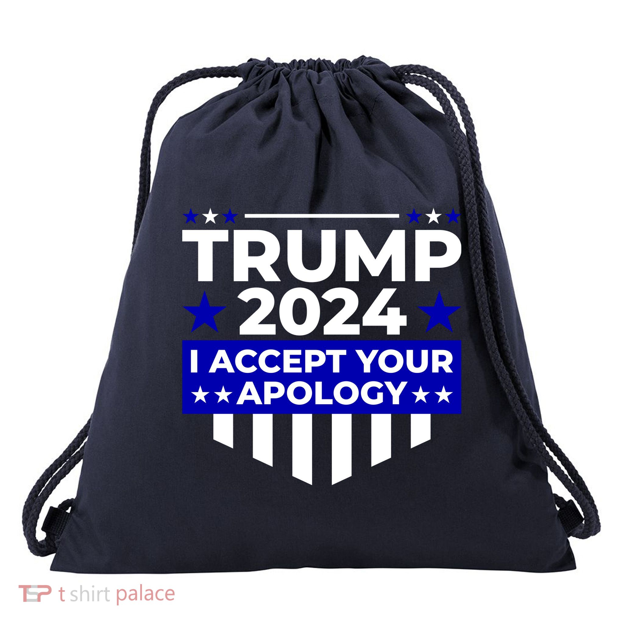 I Accept Your Apology 2024 Trump 2024 Drawstring Bag