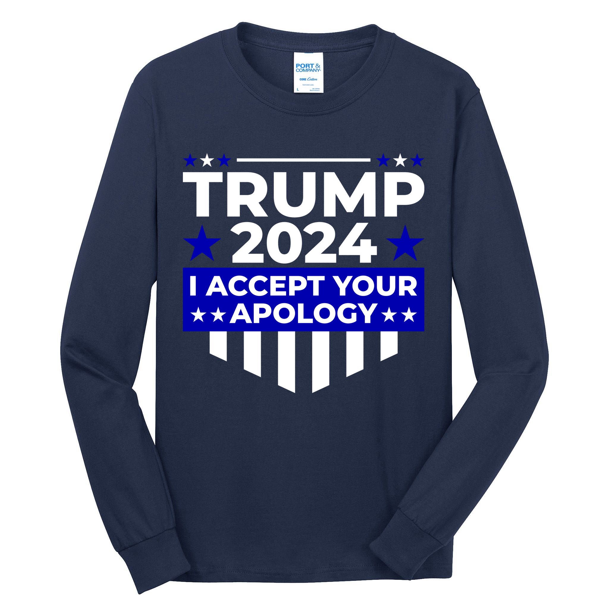 I Accept Your Apology 2024 Trump 2024 Tall Long Sleeve T-Shirt