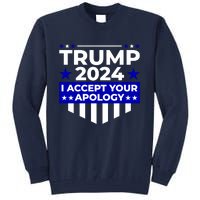 I Accept Your Apology 2024 Trump 2024 Tall Sweatshirt