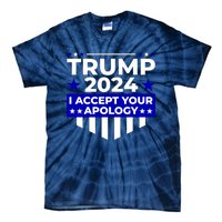 I Accept Your Apology 2024 Trump 2024 Tie-Dye T-Shirt