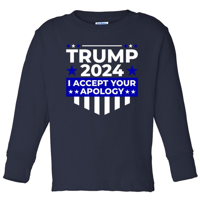 I Accept Your Apology 2024 Trump 2024 Toddler Long Sleeve Shirt