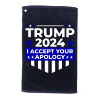 I Accept Your Apology 2024 Trump 2024 Golf Towel