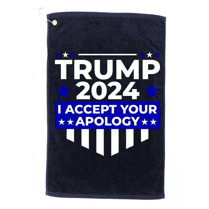 I Accept Your Apology 2024 Trump 2024 Golf Towel