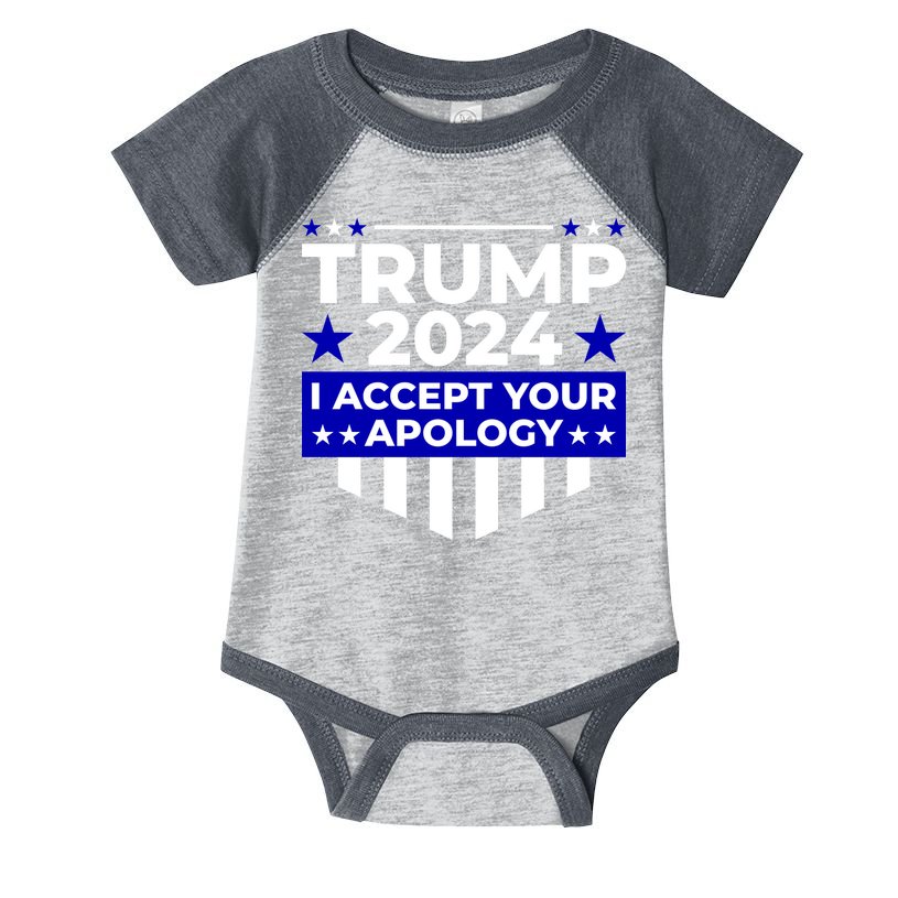I Accept Your Apology 2024 Trump 2024 Infant Baby Jersey Bodysuit