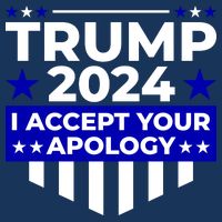I Accept Your Apology 2024 Trump 2024 Visor