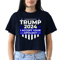 I Accept Your Apology 2024 Trump 2024 Women's Crop Top Tee