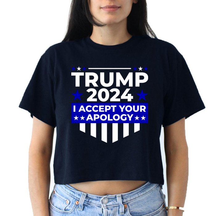 I Accept Your Apology 2024 Trump 2024 Women's Crop Top Tee