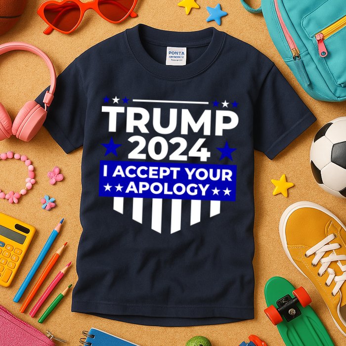 I Accept Your Apology 2024 Trump 2024 Kids T-Shirt