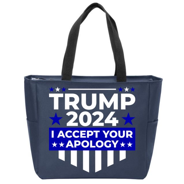 I Accept Your Apology 2024 Trump 2024 Zip Tote Bag