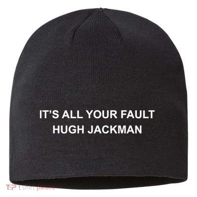 ItS All Your Fault Hugh Jackman Sustainable Beanie