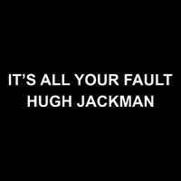 ItS All Your Fault Hugh Jackman 16 in Basic Backpack