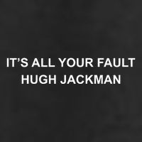 ItS All Your Fault Hugh Jackman 25L Jumbo Tote