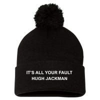 ItS All Your Fault Hugh Jackman Pom Pom 12in Knit Beanie