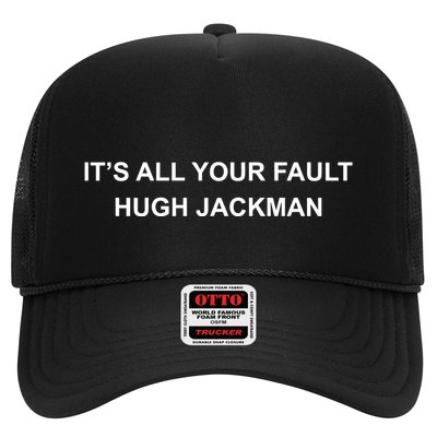 ItS All Your Fault Hugh Jackman Trucker Hat