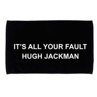 ItS All Your Fault Hugh Jackman Microfiber Hand Towel