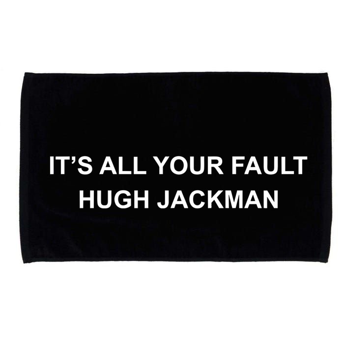 ItS All Your Fault Hugh Jackman Microfiber Hand Towel