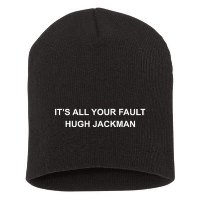 ItS All Your Fault Hugh Jackman Short Acrylic Beanie