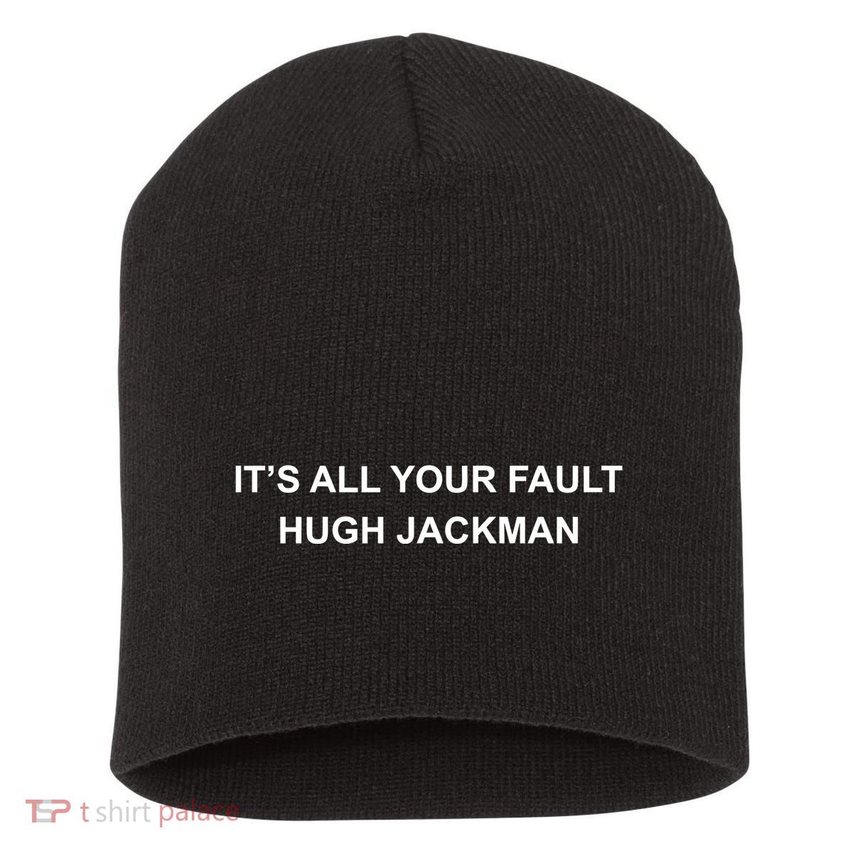 ItS All Your Fault Hugh Jackman Short Acrylic Beanie