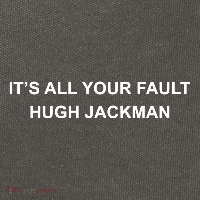 ItS All Your Fault Hugh Jackman Cotton Canvas Backpack