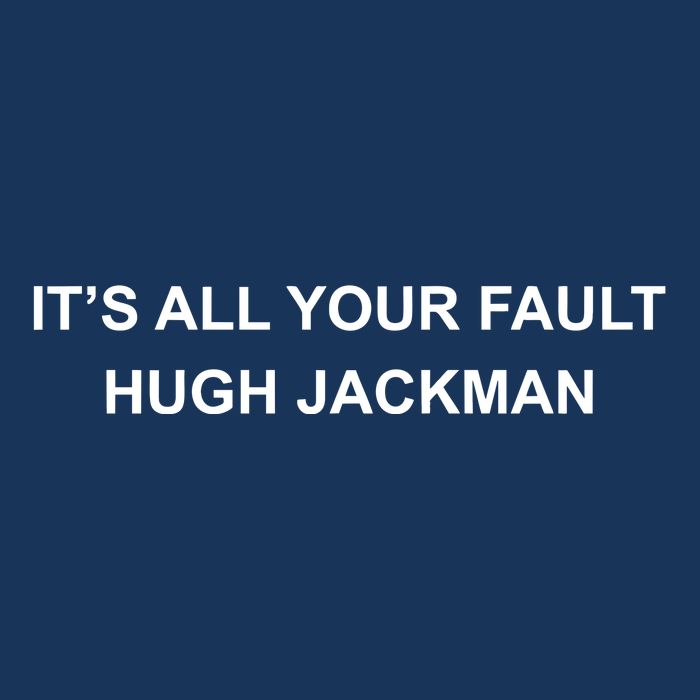 ItS All Your Fault Hugh Jackman Infant Baby Jersey Bodysuit