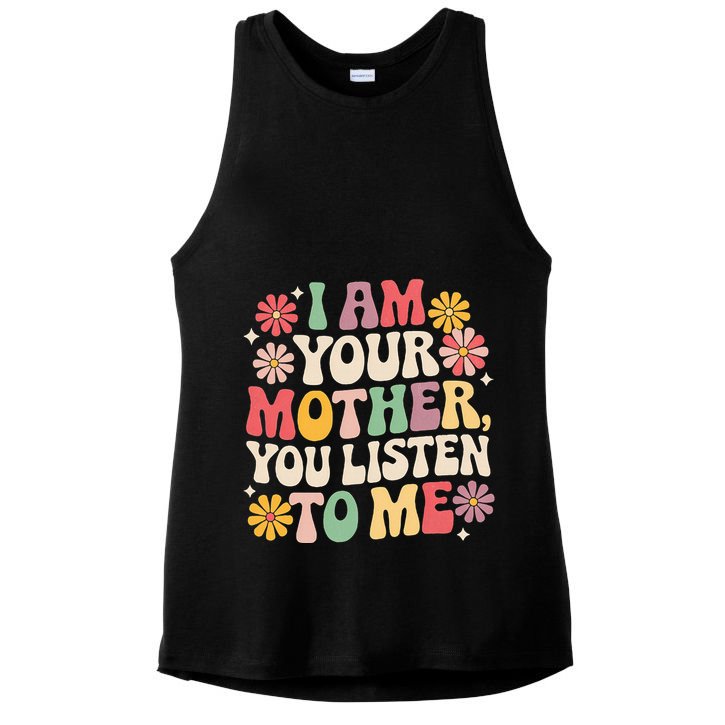 I Am Your Mother You Listen To Me MotherS Day Ladies PosiCharge Tri-Blend Wicking Tank