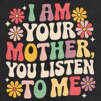 I Am Your Mother You Listen To Me MotherS Day Hat