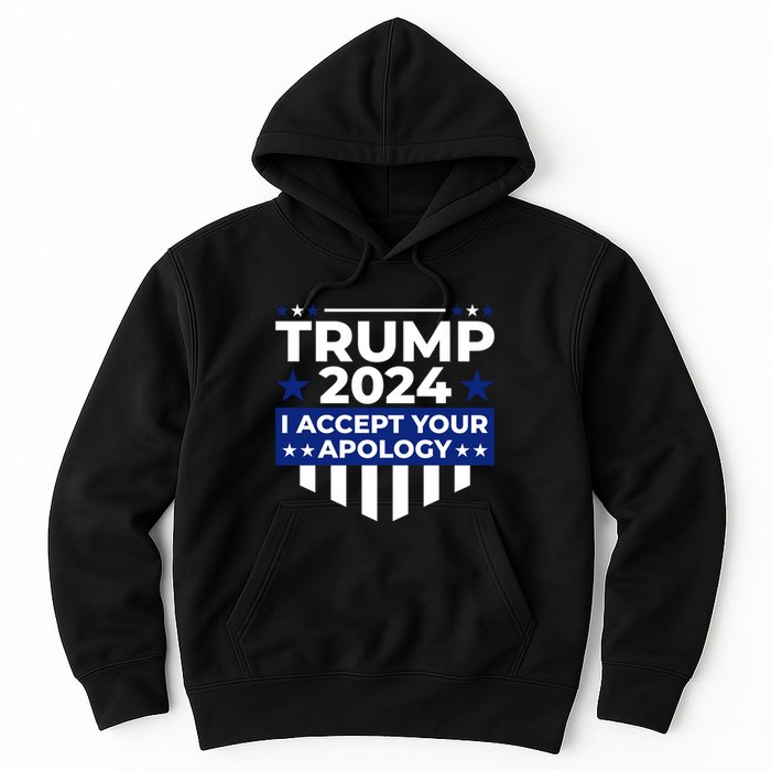 I Accept Your Apology 2024 Political Statement Hoodie