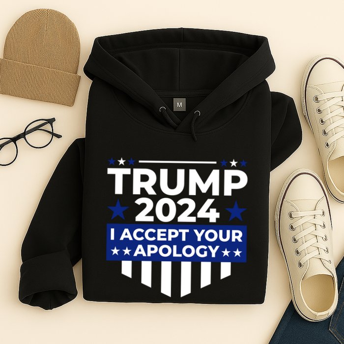 I Accept Your Apology 2024 Political Statement Hoodie