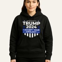I Accept Your Apology 2024 Political Statement Hoodie
