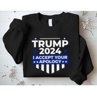 I Accept Your Apology 2024 Political Statement Sweatshirt