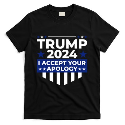 I Accept Your Apology 2024 Political Statement T-Shirt
