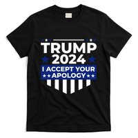 I Accept Your Apology 2024 Political Statement T-Shirt
