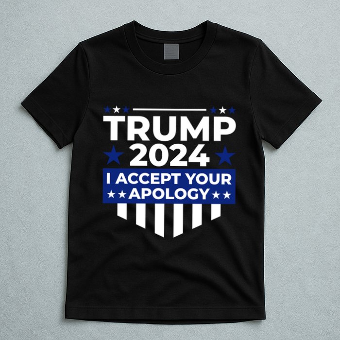 I Accept Your Apology 2024 Political Statement T-Shirt