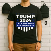 I Accept Your Apology 2024 Political Statement T-Shirt